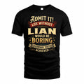 LIAN TP65-K5-268–Personalized Funny Quote Apparel “Life Without NAME Would Be Boring”