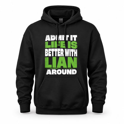 LIAN HP68-K4-189 – Personalized Funny Quote Apparel “Admit It, Life Is Better With NAME Around”