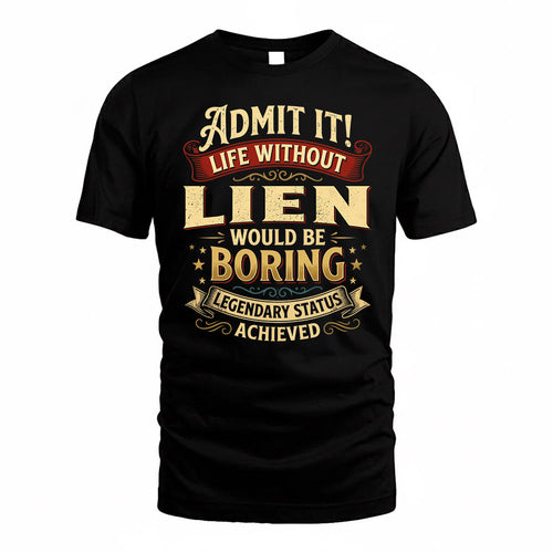 LIEN TP65-K5-268–Personalized Funny Quote Apparel “Life Without NAME Would Be Boring”