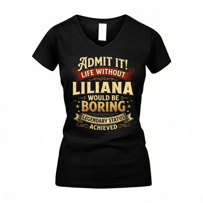 LILIANA TP65-K5-268–Personalized Funny Quote Apparel “Life Without NAME Would Be Boring”