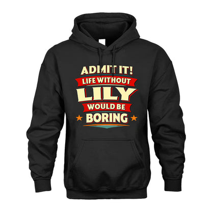 LILY PH88-K2-106–Personalized Funny Quote Apparel “Life Without NAME Would Be Boring”