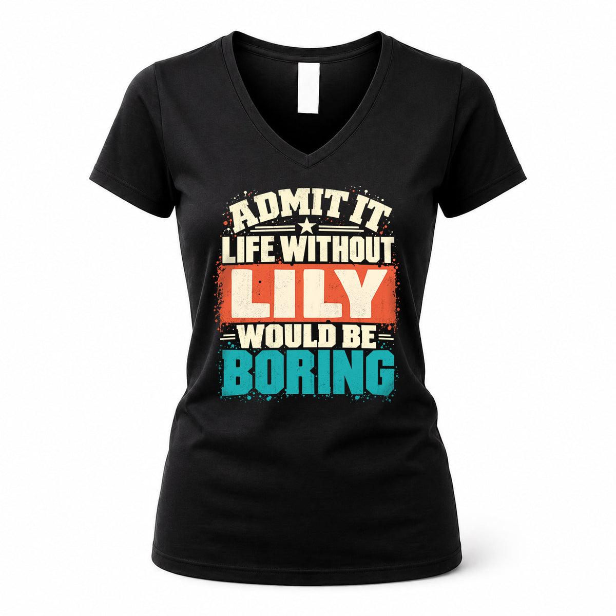 LILY P02-TH11-226 – Personalized Admit It Life Without [Name] Would Be Boring T-Shirt – Custom Name Funny Gift