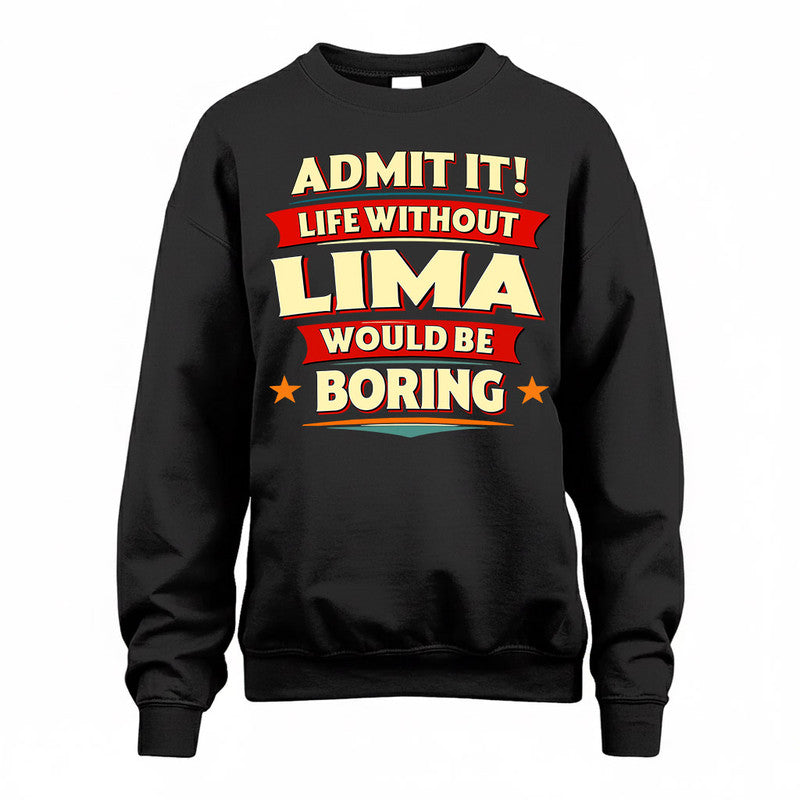 LIMA  PH88-K2-106–Personalized Funny Quote Apparel “Life Without NAME Would Be Boring”