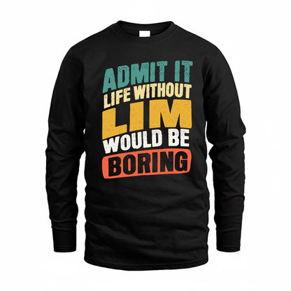 LIM TP88-K4-229–Personalized Funny Quote Apparel “Life Without NAME Would Be Boring”
