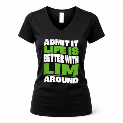 LIM HP99-K4-189 – Personalized Funny Quote Apparel “Admit It, Life Is Better With NAME Around”