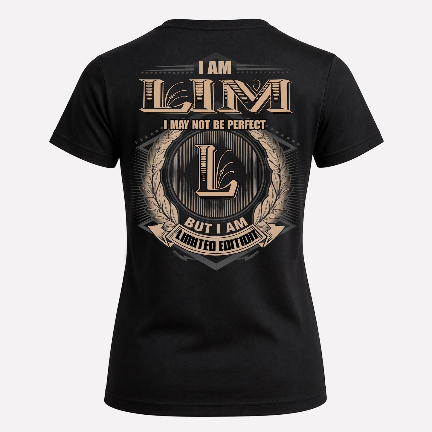 LIM PH55-T25-Personalized Name Quote Apparel “I Am NAME May Not Be Perfect But I Am Limited Edition”