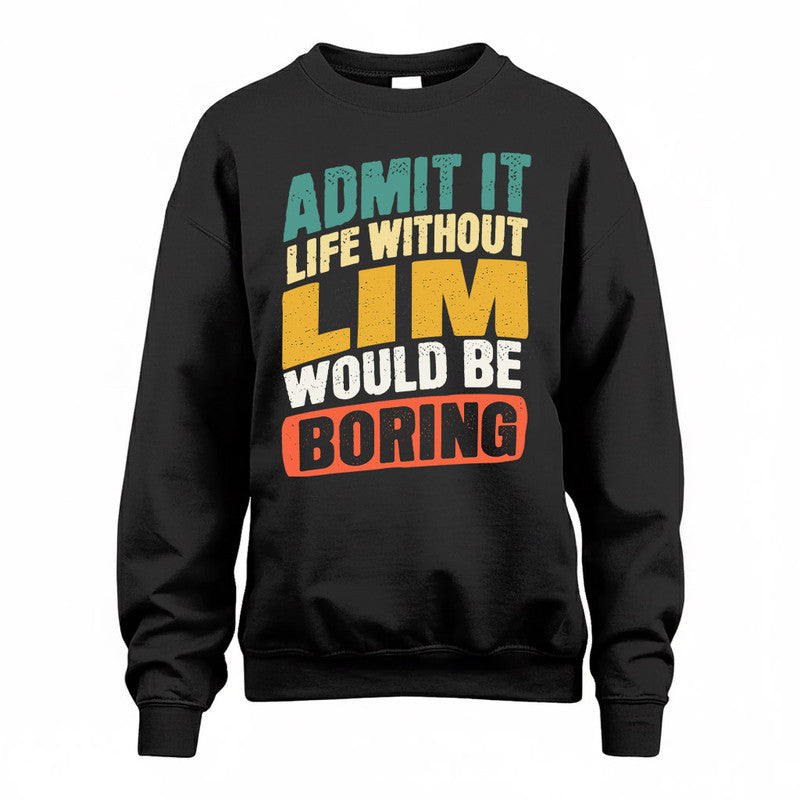 LIM TP88-K4-229–Personalized Funny Quote Apparel “Life Without NAME Would Be Boring”