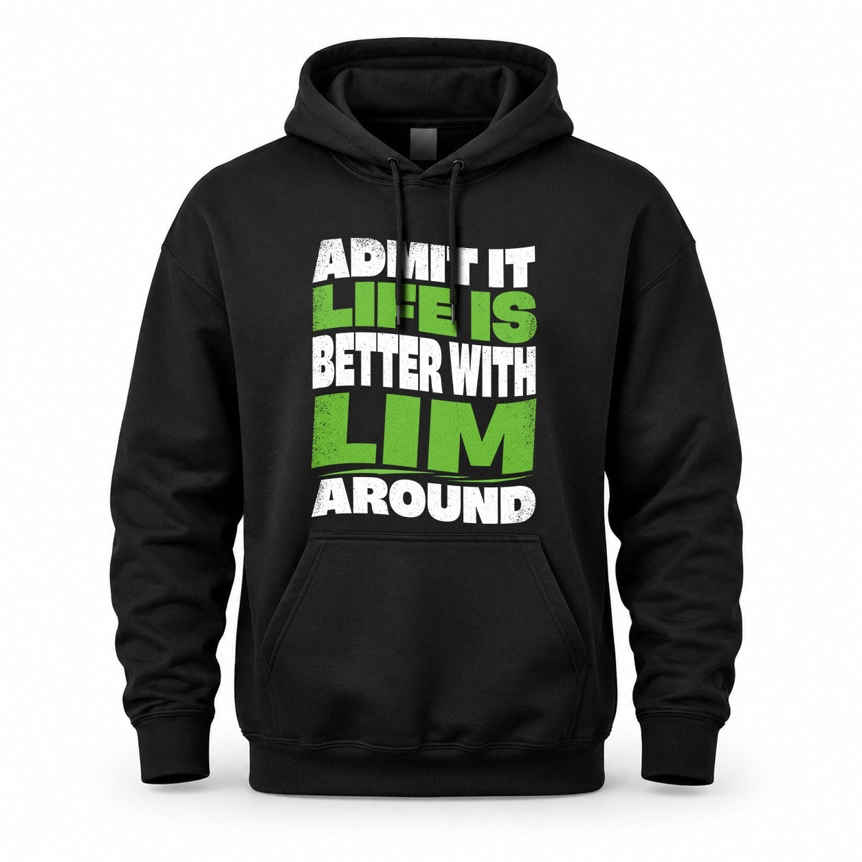 LIM HP99-K4-189 – Personalized Funny Quote Apparel “Admit It, Life Is Better With NAME Around”