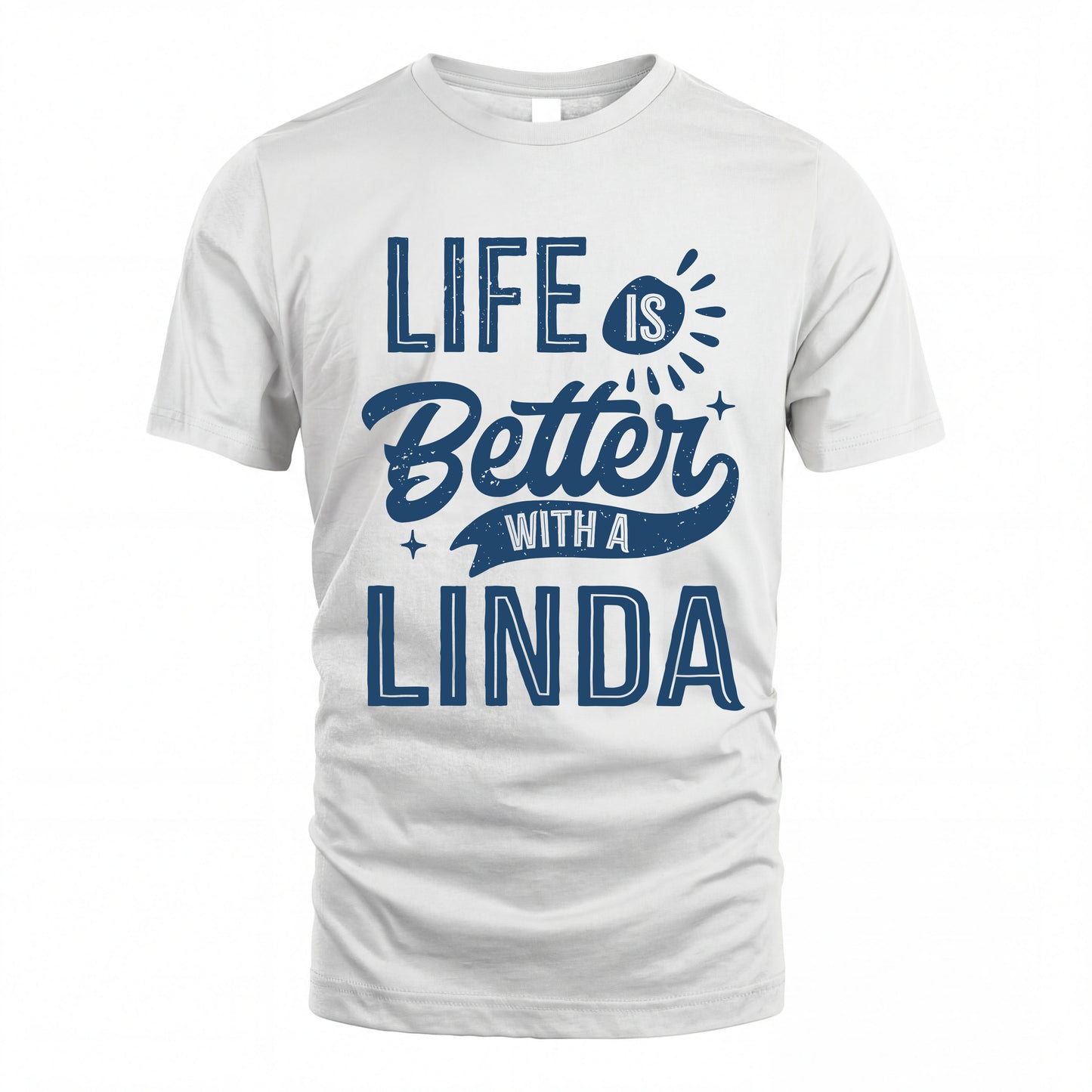 LINDA HH88-K2–Personalized Name Quote T-Shirt Life Is Better With Unisex Gift