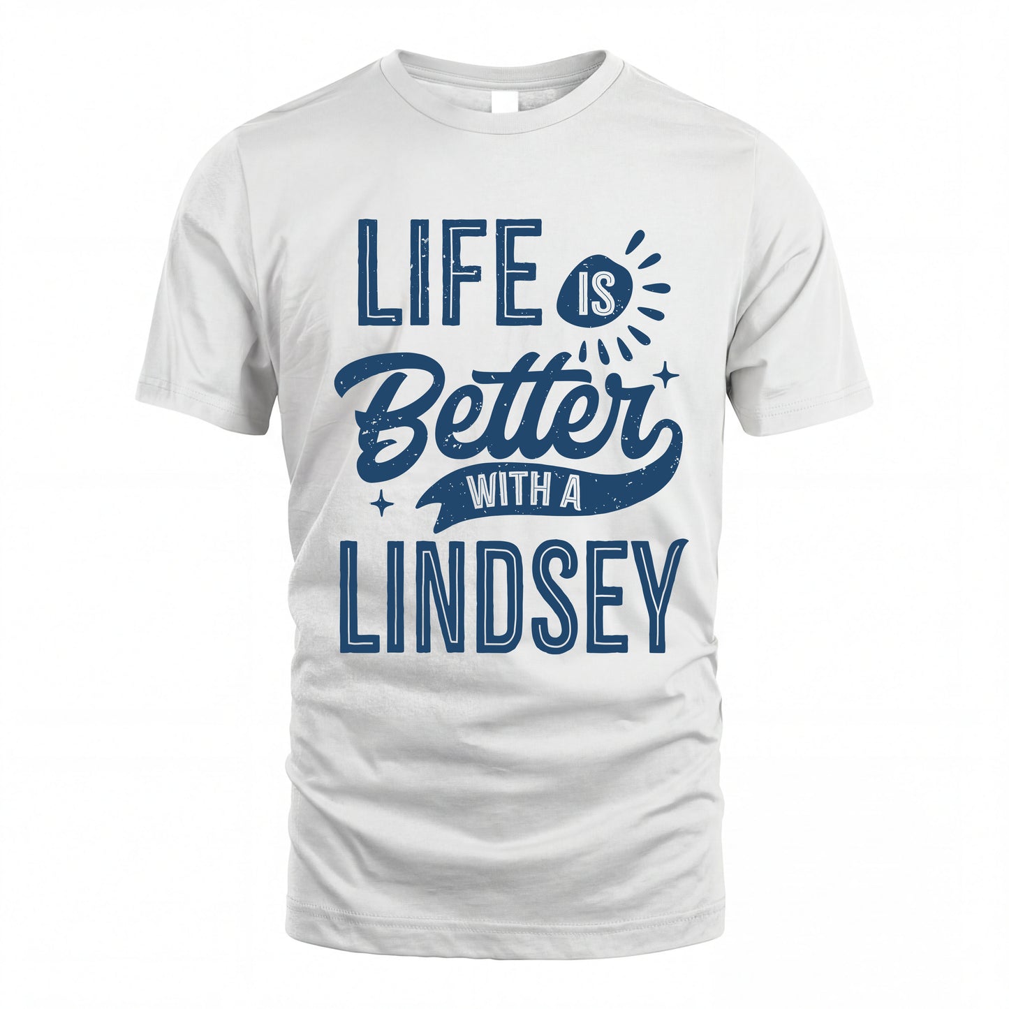 LINDSEY HH88-K2–Personalized Name Quote T-Shirt Life Is Better With Unisex Gift