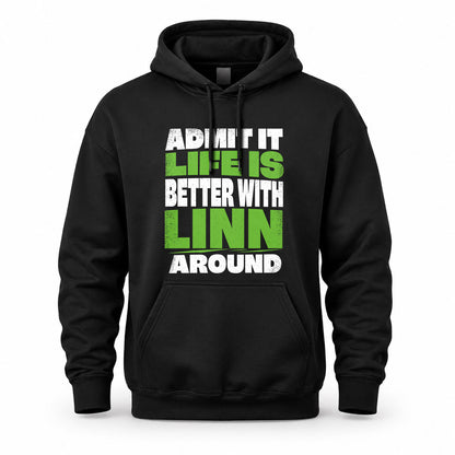 LINN HP68-K4-189 – Personalized Funny Quote Apparel “Admit It, Life Is Better With NAME Around”