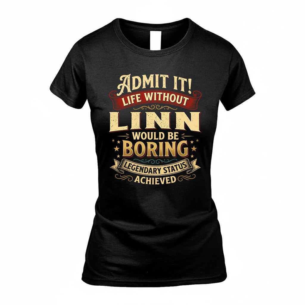 LINN TP65-K5-268–Personalized Funny Quote Apparel “Life Without NAME Would Be Boring”