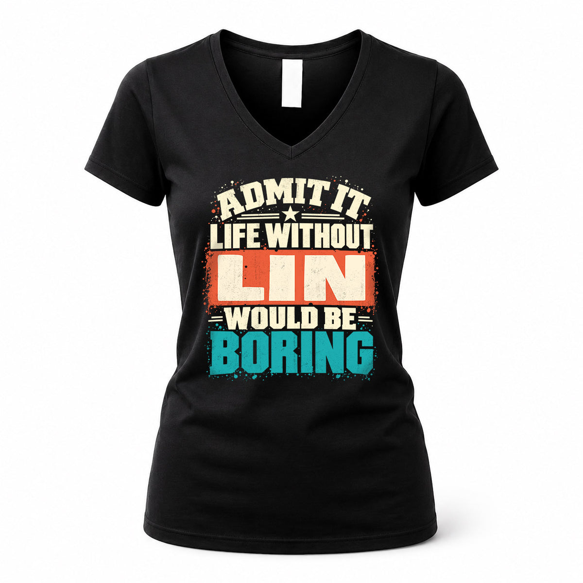 LIN P02-TH11-226 – Personalized Admit It Life Without [Name] Would Be Boring T-Shirt – Custom Name Funny Gift