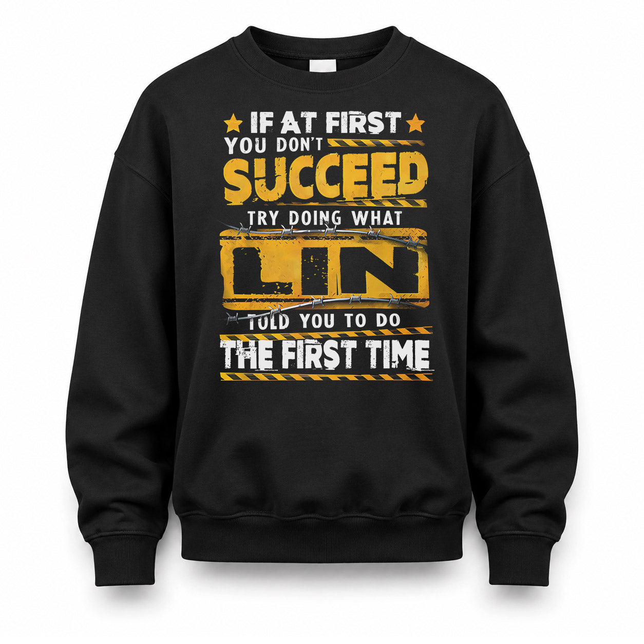 LIN TP22-K11-109 - Personalized Funny Quote Apparel “If At First You Don’t Succeed, Try Doing What WANG Told You To Do The First Time”