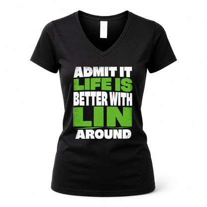 LIN HP68-K4-189 – Personalized Funny Quote Apparel “Admit It, Life Is Better With NAME Around”
