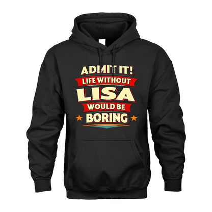LISA PH88-K2-106–Personalized Funny Quote Apparel “Life Without NAME Would Be Boring”
