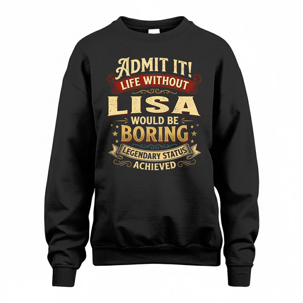 LISA TP65-K5-268–Personalized Funny Quote Apparel “Life Without NAME Would Be Boring”