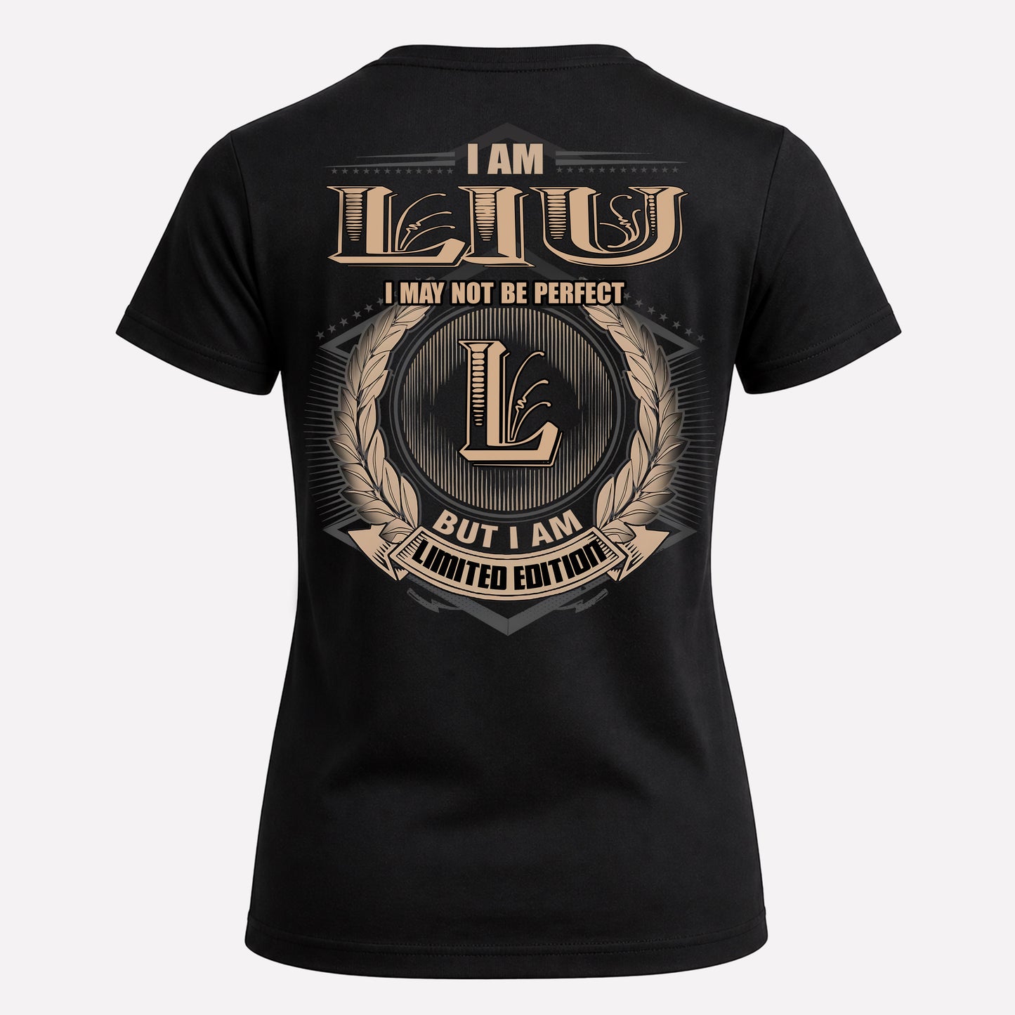 LIU PH55-T25-Personalized Name Quote Apparel “I Am NAME May Not Be Perfect But I Am Limited Edition”