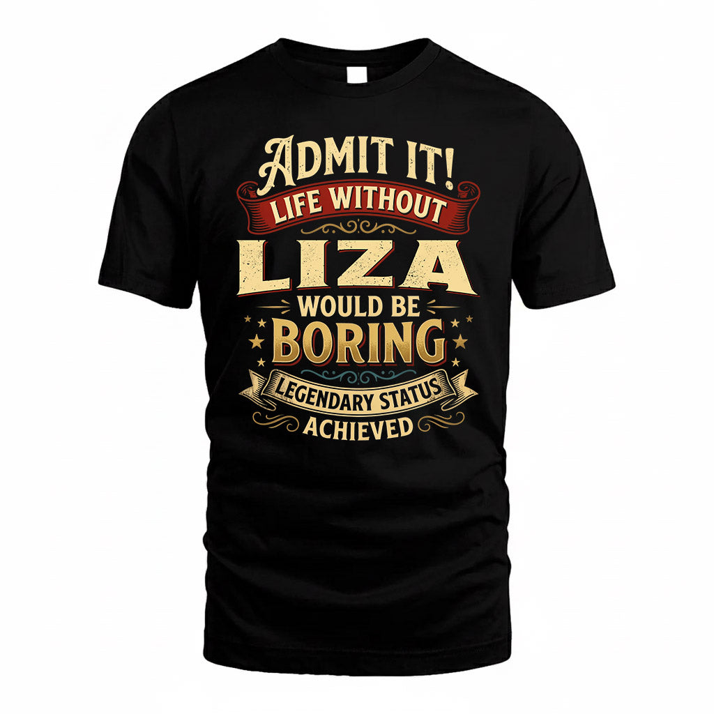 LIZA TP65-K5-268–Personalized Funny Quote Apparel “Life Without NAME Would Be Boring”