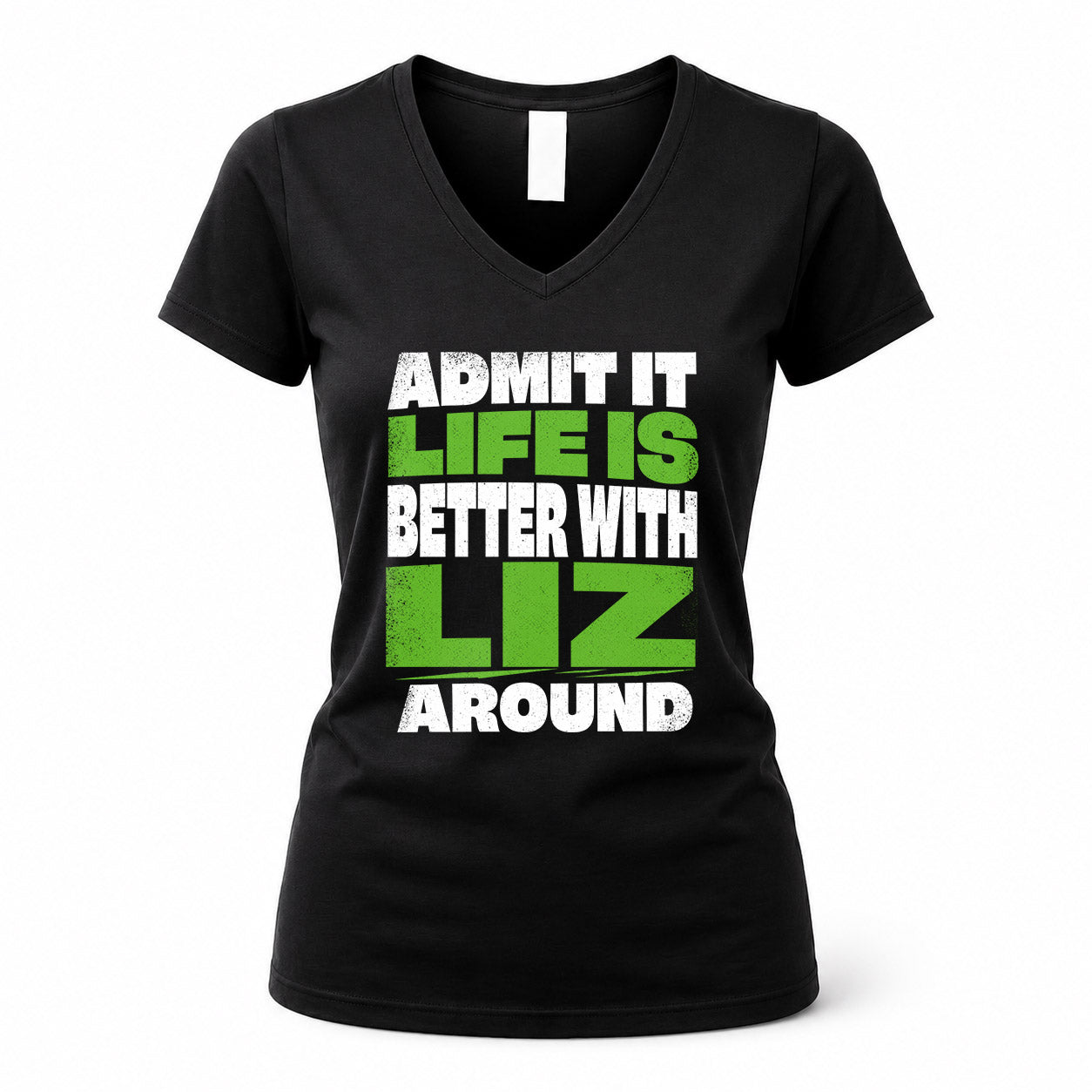 LIZ HP68-K4-189 – Personalized Funny Quote Apparel “Admit It, Life Is Better With NAME Around”