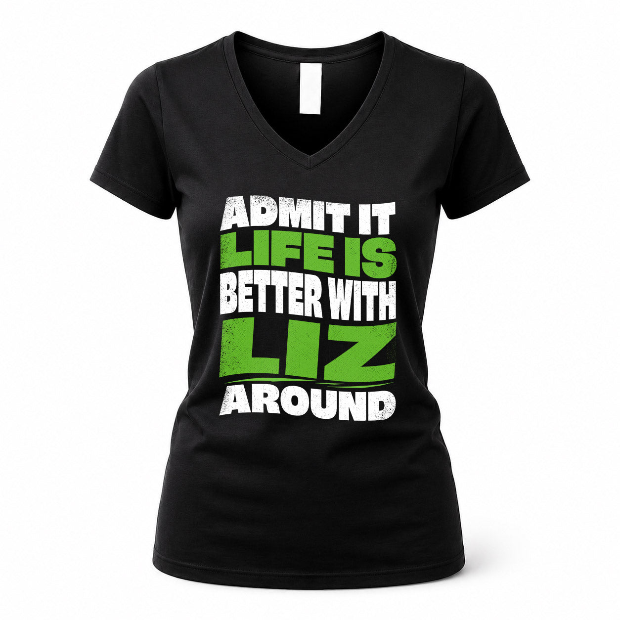 LIZ HP99-K4-189 – Personalized Funny Quote Apparel “Admit It, Life Is Better With NAME Around”
