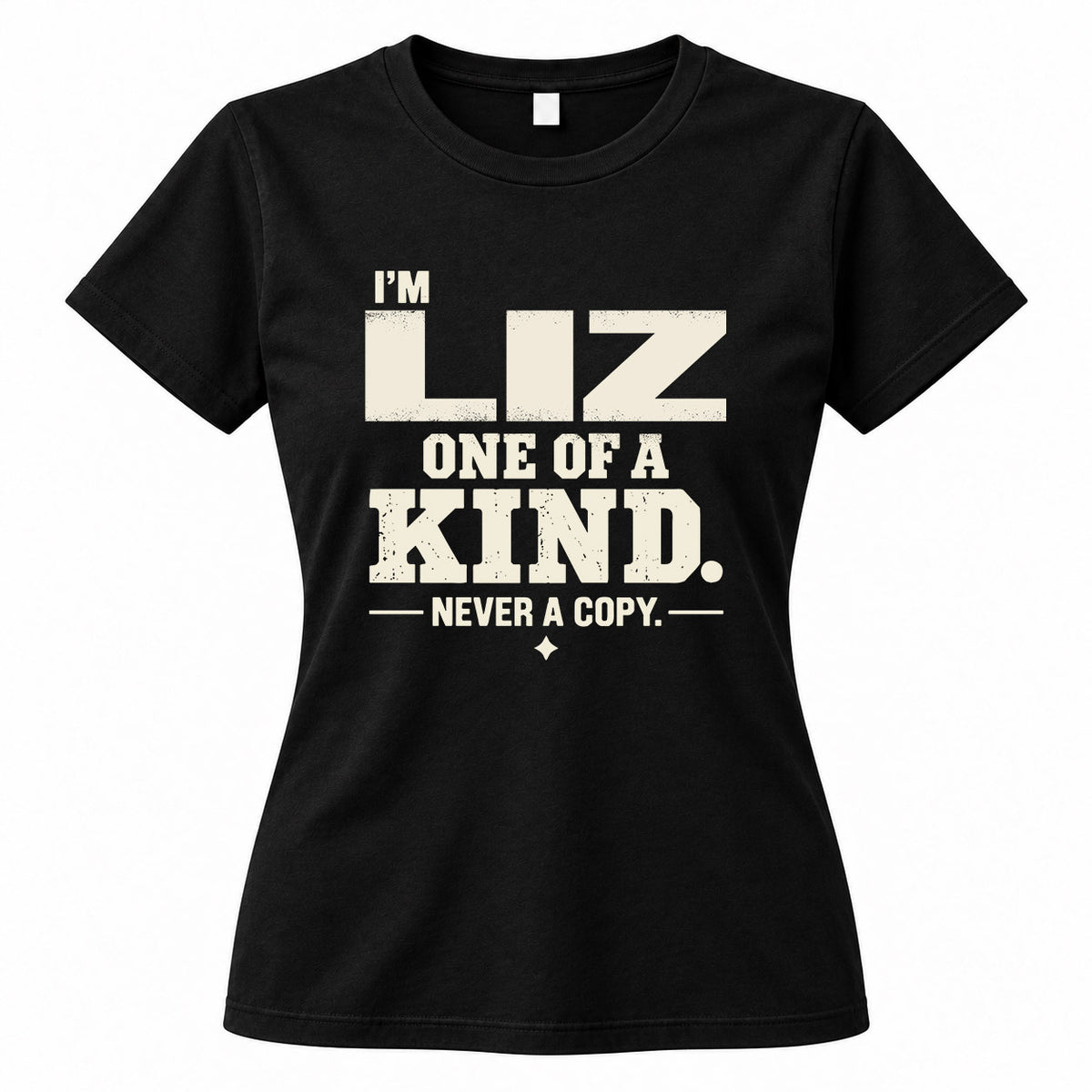LIZ P6-K4-228 Personalized Funny Quote Apparel “I’m NAME – One of a Kind, Never a Copy”