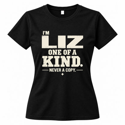 LIZ P6-K4-228 Personalized Funny Quote Apparel “I’m NAME – One of a Kind, Never a Copy”