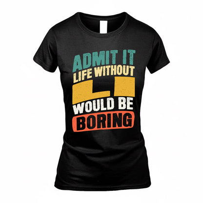 LI TP88-K4-229–Personalized Funny Quote Apparel “Life Without NAME Would Be Boring”