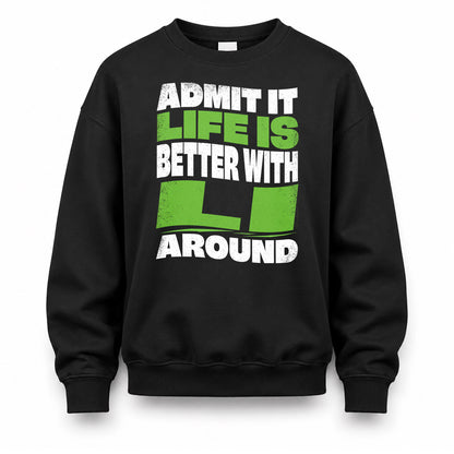 LI HP99-K4-189 – Personalized Funny Quote Apparel “Admit It, Life Is Better With NAME Around”