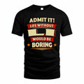 LI PH88-K2-106–Personalized Funny Quote Apparel “Life Without NAME Would Be Boring”