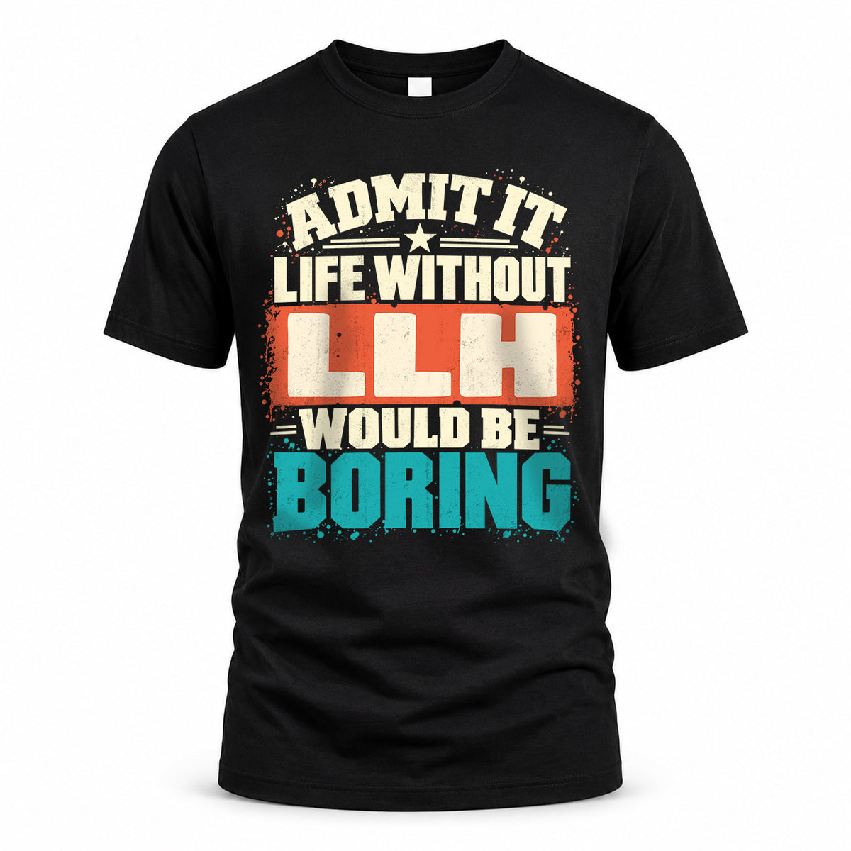 LLH P02-TH11-226 – Personalized Admit It Life Without [Name] Would Be Boring T-Shirt – Custom Name Funny Gift