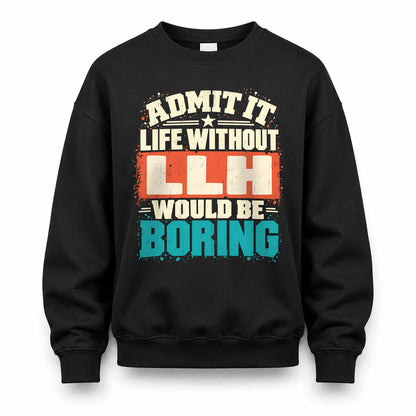 LLH P02-TH11-226 – Personalized Admit It Life Without [Name] Would Be Boring T-Shirt – Custom Name Funny Gift