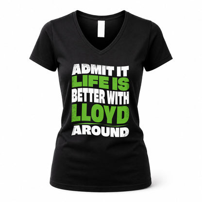 LLOYD HP99-K4-189 – Personalized Funny Quote Apparel “Admit It, Life Is Better With NAME Around”