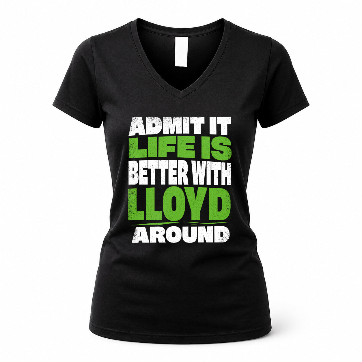 LLOYD HP68-K4-189 – Personalized Funny Quote Apparel “Admit It, Life Is Better With NAME Around”