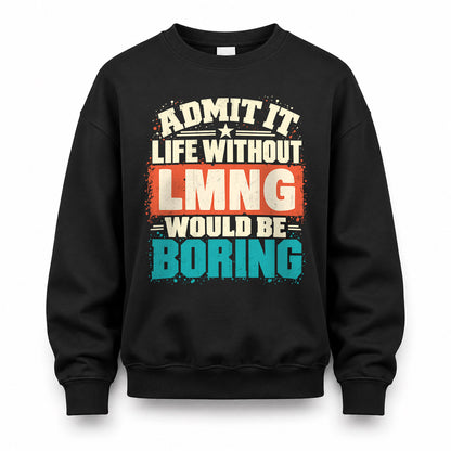 LMNG P02-TH11-226 – Personalized Admit It Life Without [Name] Would Be Boring T-Shirt – Custom Name Funny Gift