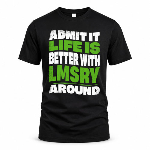 LMSRY HP99-K4-189 – Personalized Funny Quote Apparel “Admit It, Life Is Better With NAME Around”