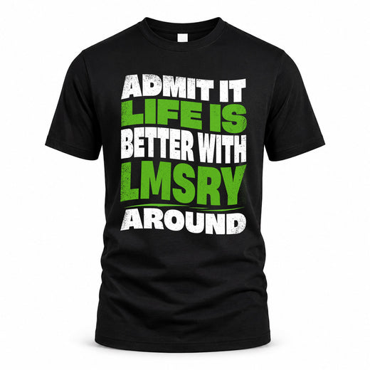 LMSRY HP99-K4-189 – Personalized Funny Quote Apparel “Admit It, Life Is Better With NAME Around”