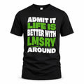 LMSRY HP99-K4-189 – Personalized Funny Quote Apparel “Admit It, Life Is Better With NAME Around”