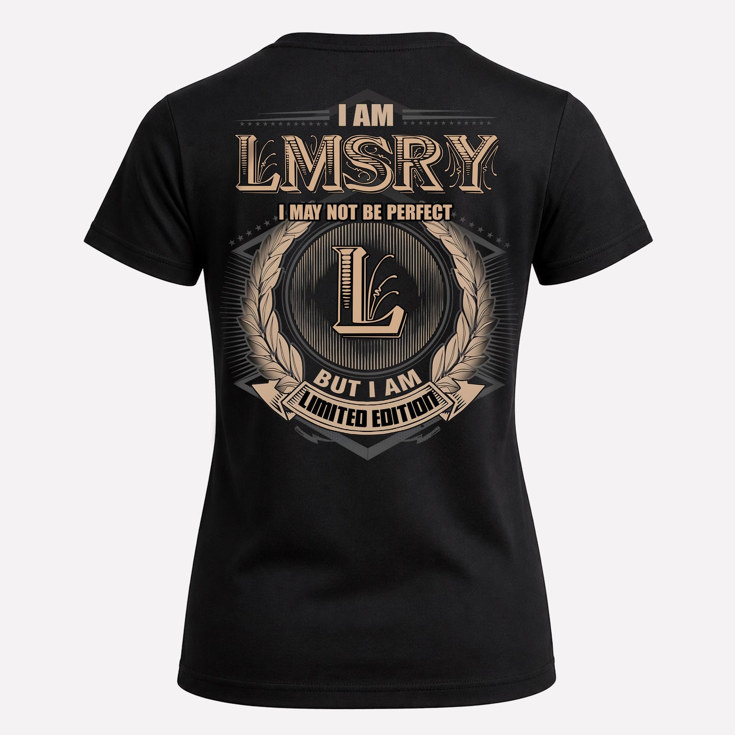 LMSRY PH55-T25-Personalized Name Quote Apparel “I Am NAME May Not Be Perfect But I Am Limited Edition”