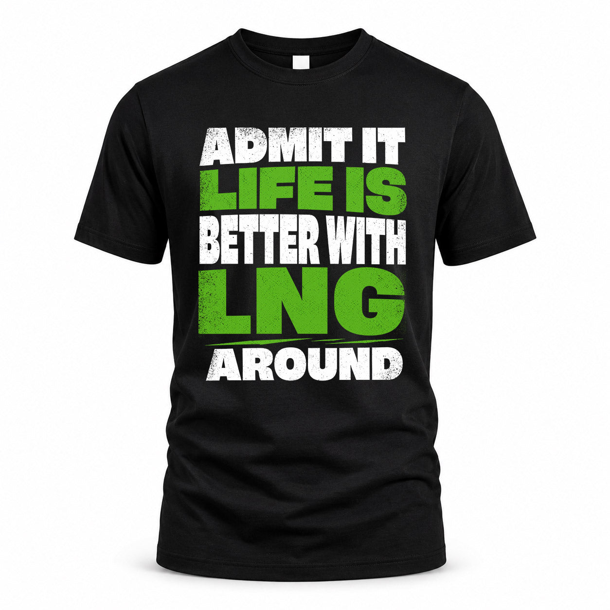 LNG HP68-K4-189 – Personalized Funny Quote Apparel “Admit It, Life Is Better With NAME Around”