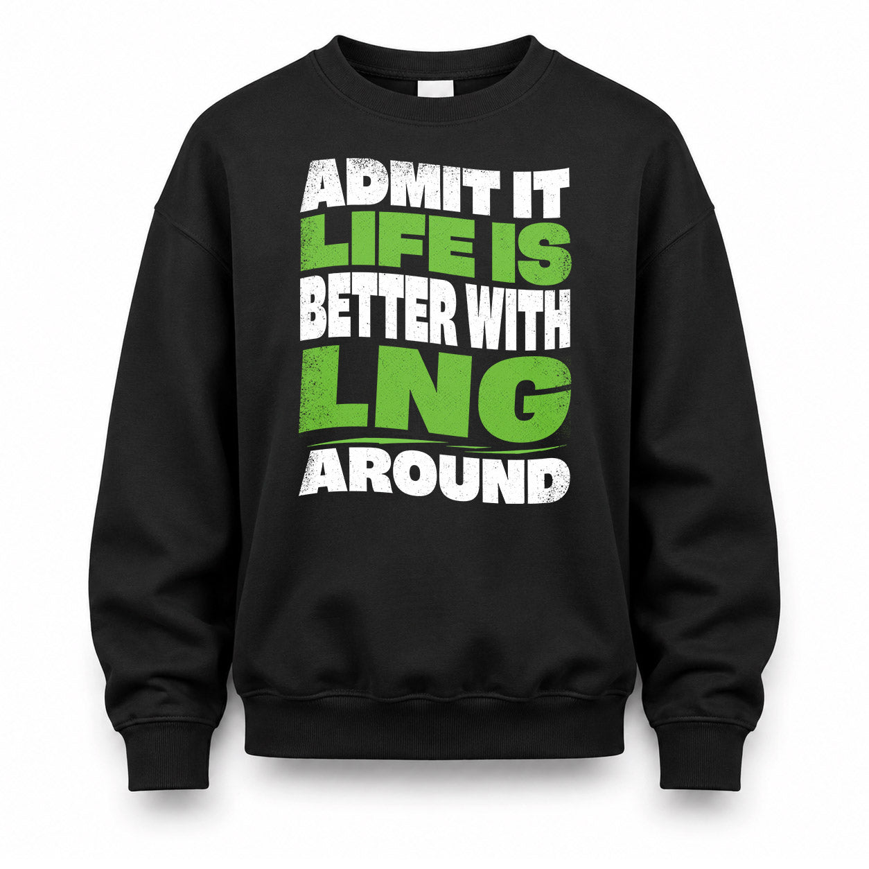 LNG HP99-K4-189 – Personalized Funny Quote Apparel “Admit It, Life Is Better With NAME Around”
