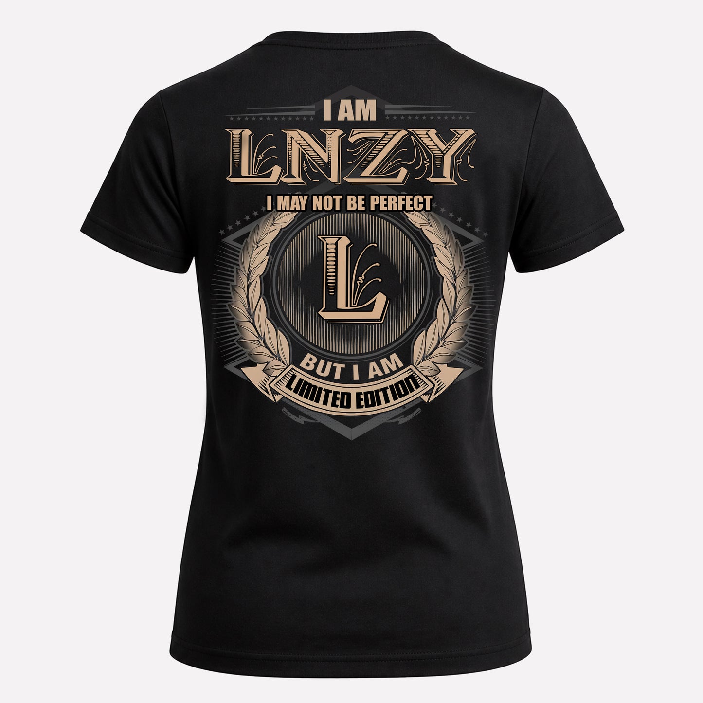 LNZY PH55-T25-Personalized Name Quote Apparel “I Am NAME May Not Be Perfect But I Am Limited Edition”