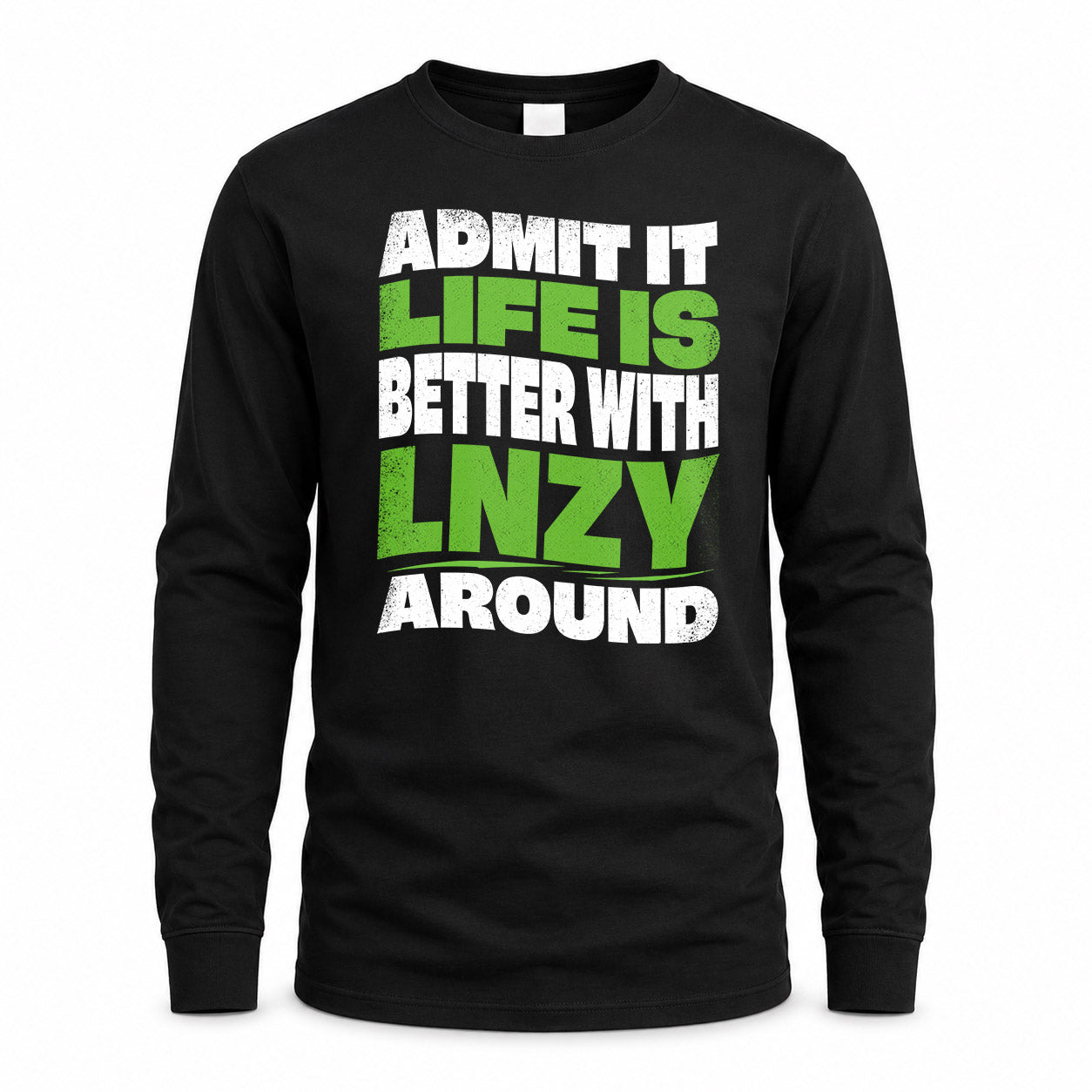 LNZY HP99-K4-189 – Personalized Funny Quote Apparel “Admit It, Life Is Better With NAME Around”