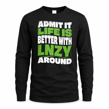 LNZY HP99-K4-189 – Personalized Funny Quote Apparel “Admit It, Life Is Better With NAME Around”