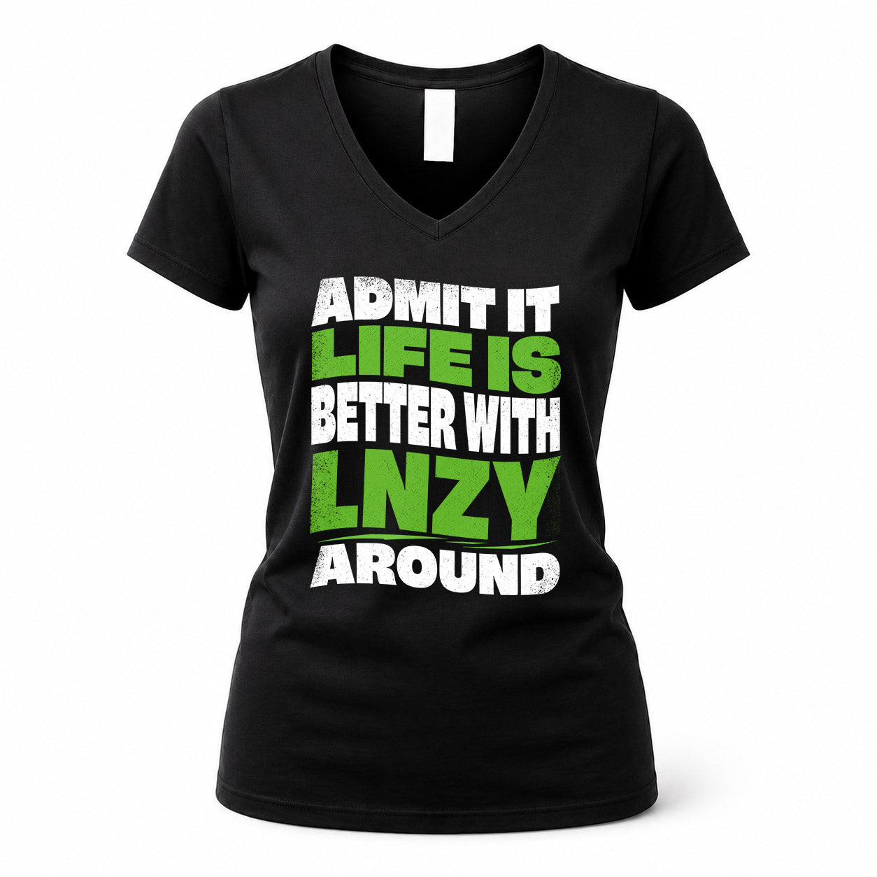 LNZY HP99-K4-189 – Personalized Funny Quote Apparel “Admit It, Life Is Better With NAME Around”