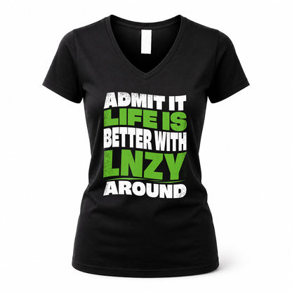 LNZY HP99-K4-189 – Personalized Funny Quote Apparel “Admit It, Life Is Better With NAME Around”