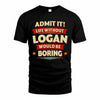 LOGAN PH88-K2-106–Personalized Funny Quote Apparel “Life Without NAME Would Be Boring”