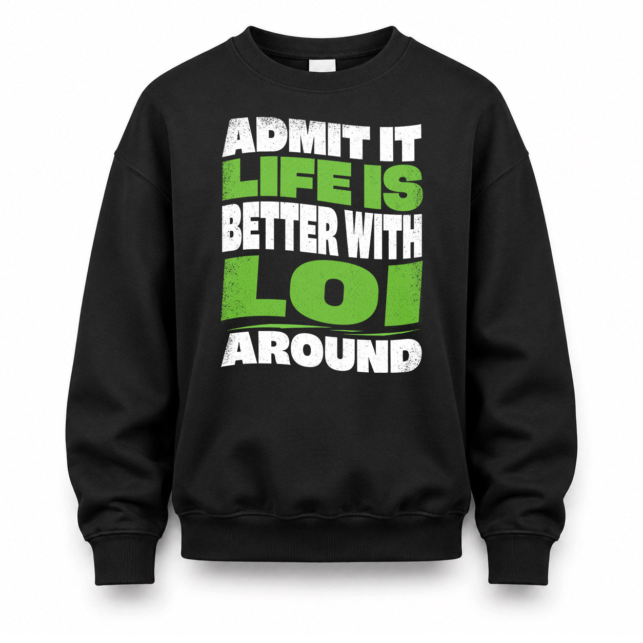 LOI HP99-K4-189 – Personalized Funny Quote Apparel “Admit It, Life Is Better With NAME Around”