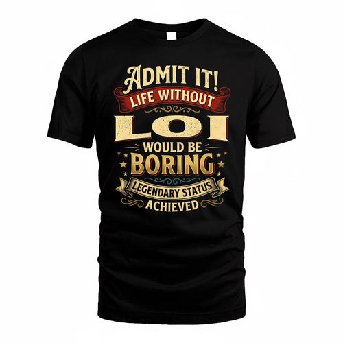 LOI TP65-K5-268–Personalized Funny Quote Apparel “Life Without NAME Would Be Boring”