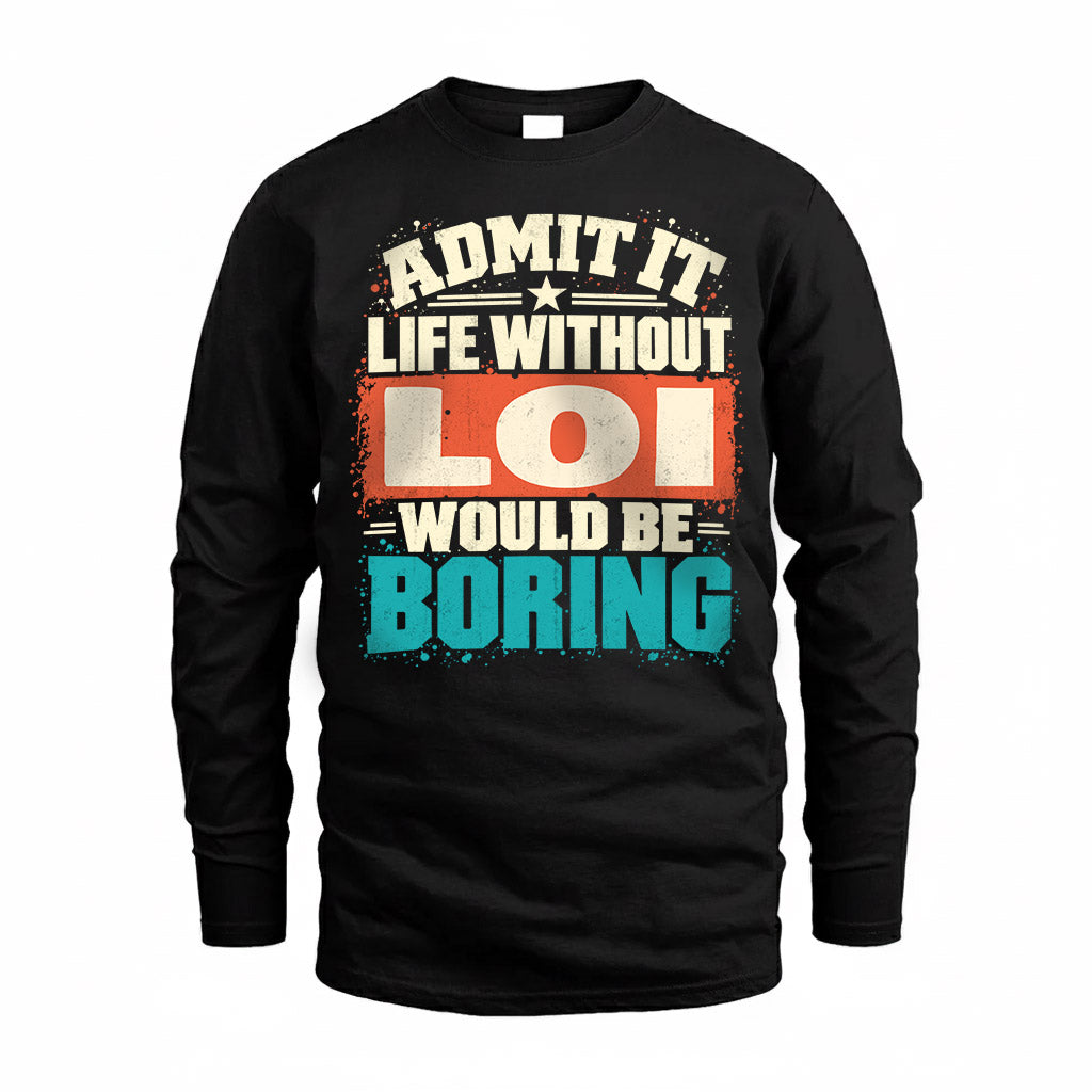 LOI P02-TH11-226 – Personalized Admit It Life Without [Name] Would Be Boring T-Shirt – Custom Name Funny Gift